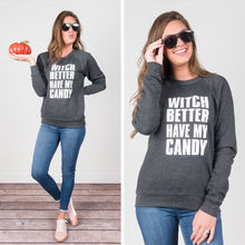 Load image into Gallery viewer, Witch Better Have My Candy Sweatshirt, Dark Gray